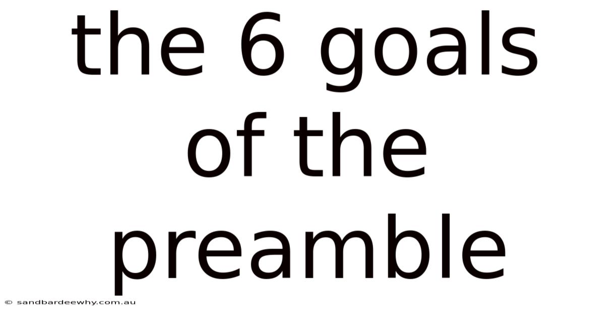 The 6 Goals Of The Preamble