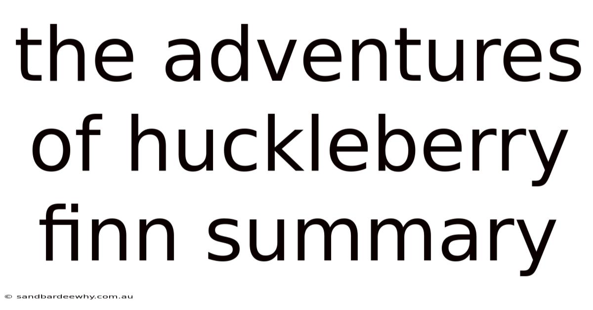 The Adventures Of Huckleberry Finn Summary