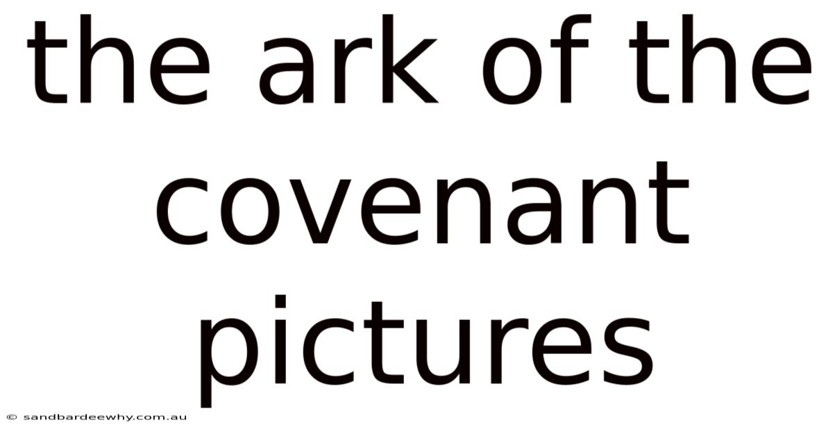 The Ark Of The Covenant Pictures