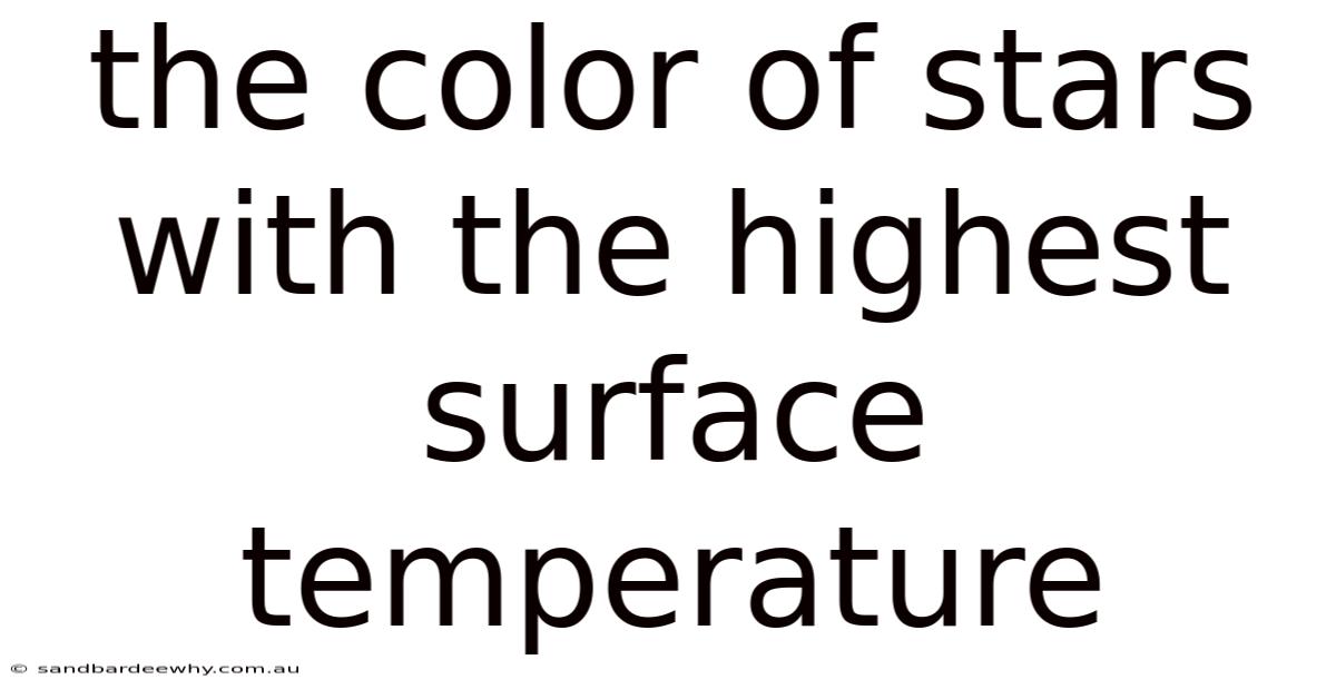 The Color Of Stars With The Highest Surface Temperature
