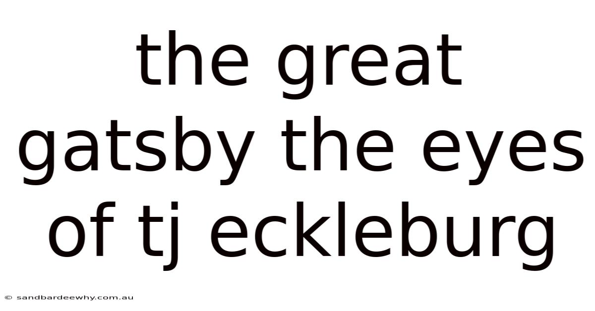 The Great Gatsby The Eyes Of Tj Eckleburg