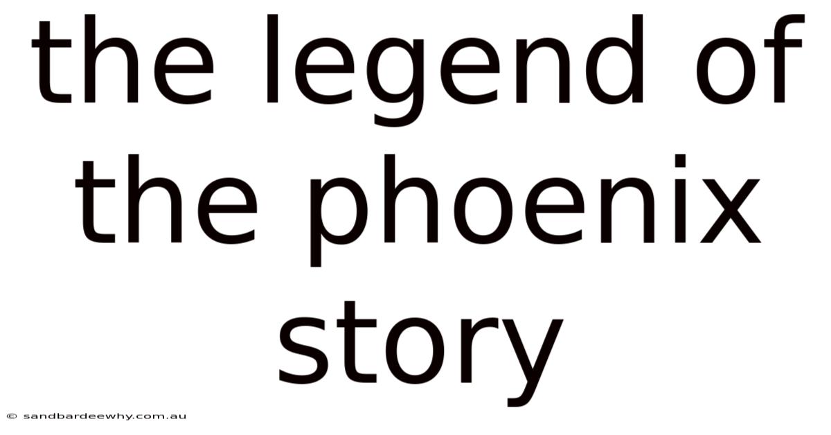 The Legend Of The Phoenix Story