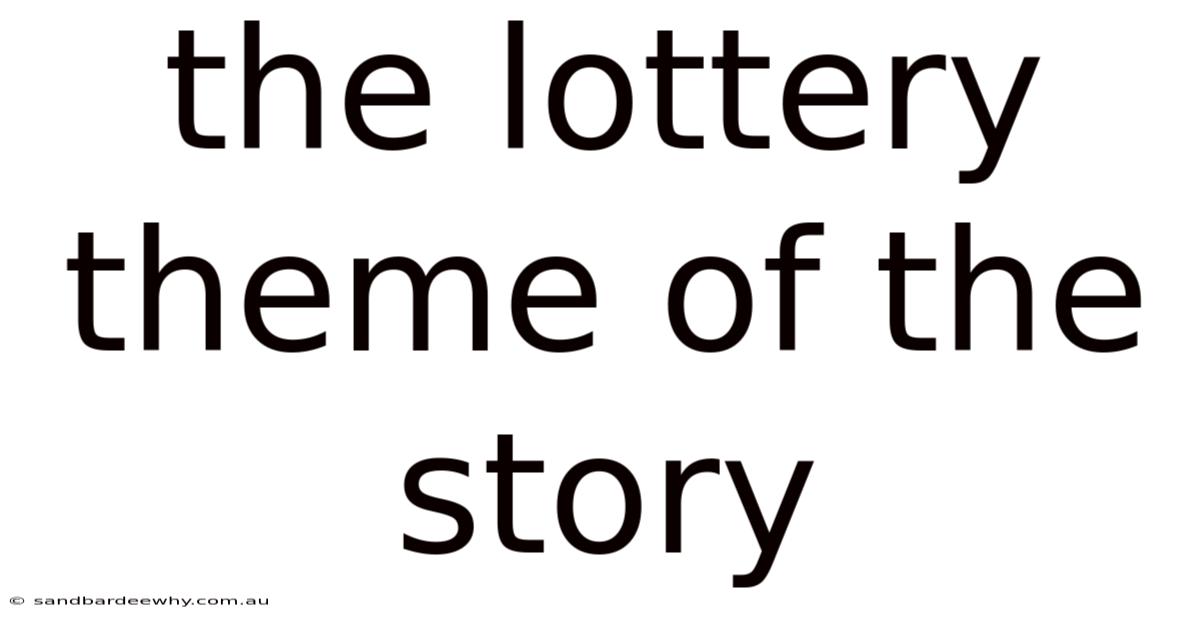 The Lottery Theme Of The Story