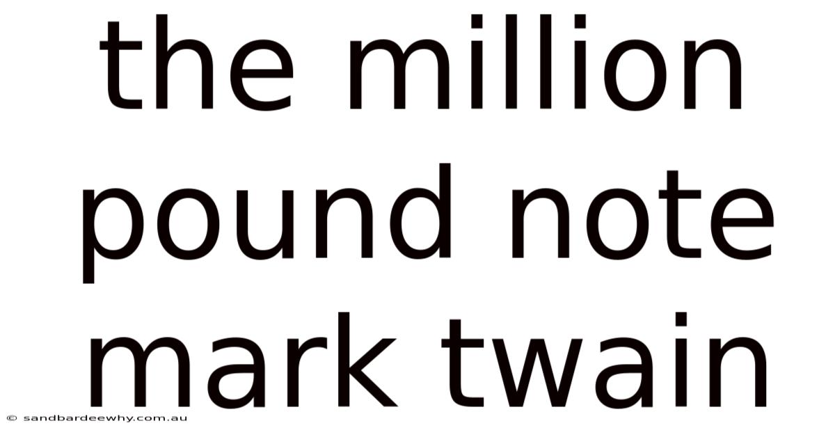 The Million Pound Note Mark Twain