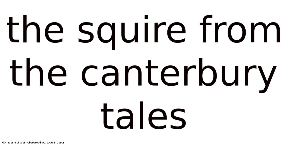 The Squire From The Canterbury Tales