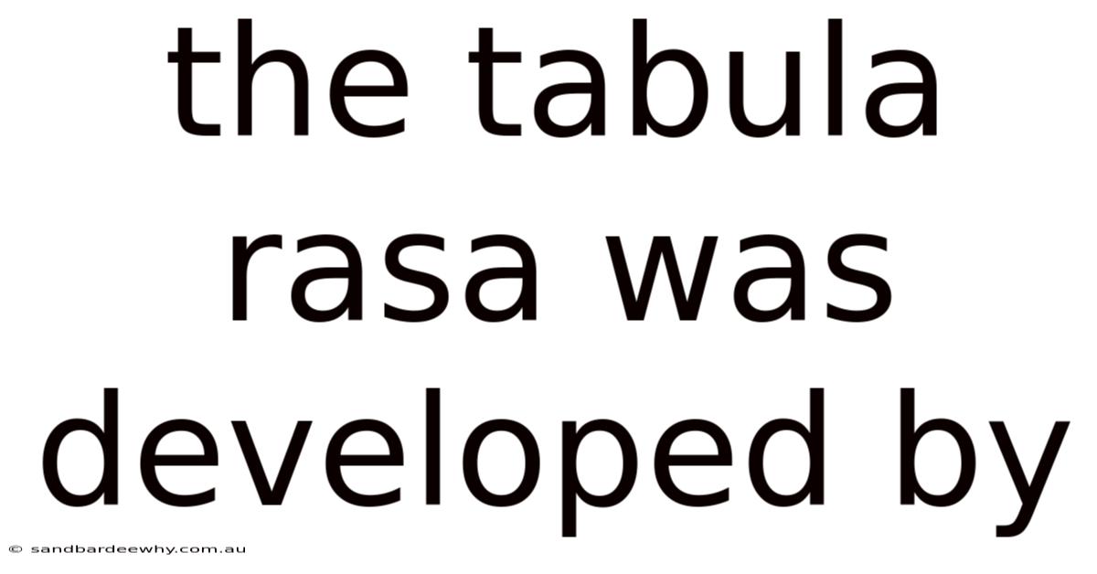 The Tabula Rasa Was Developed By