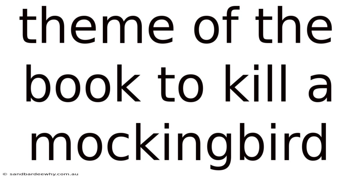 Theme Of The Book To Kill A Mockingbird