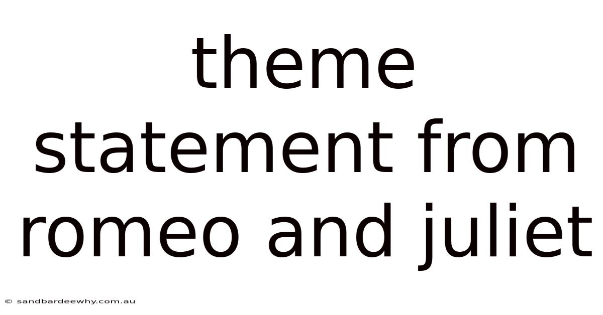 Theme Statement From Romeo And Juliet