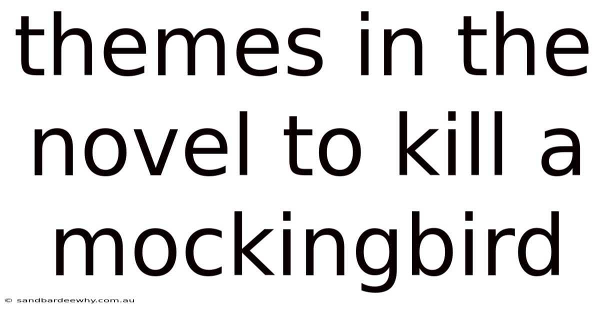 Themes In The Novel To Kill A Mockingbird