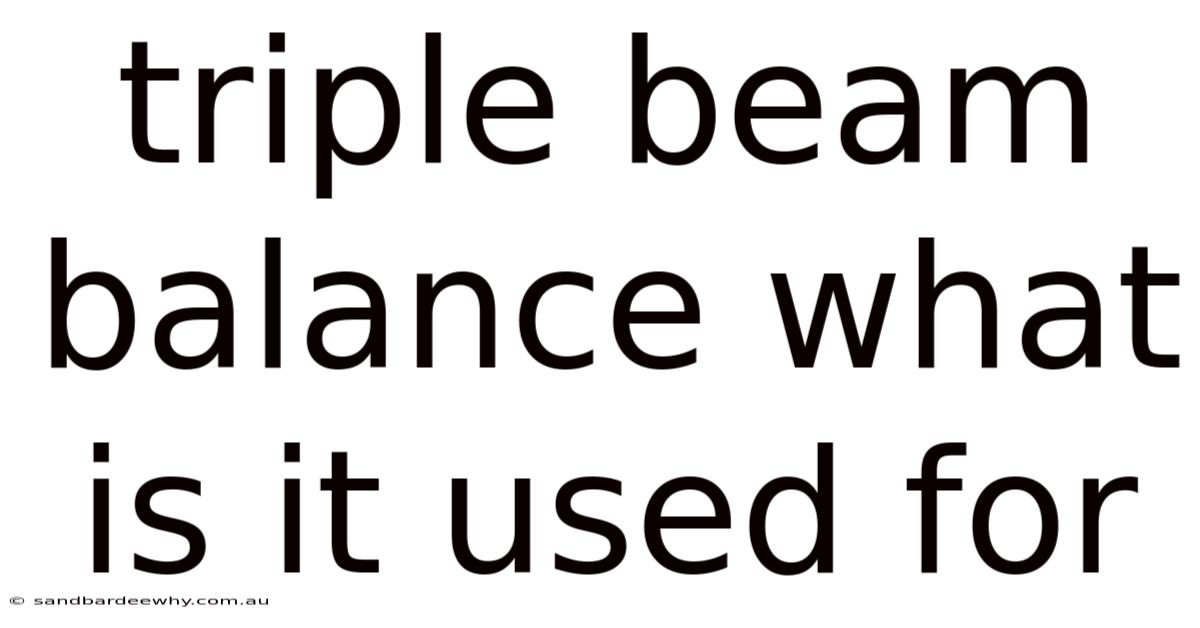 Triple Beam Balance What Is It Used For