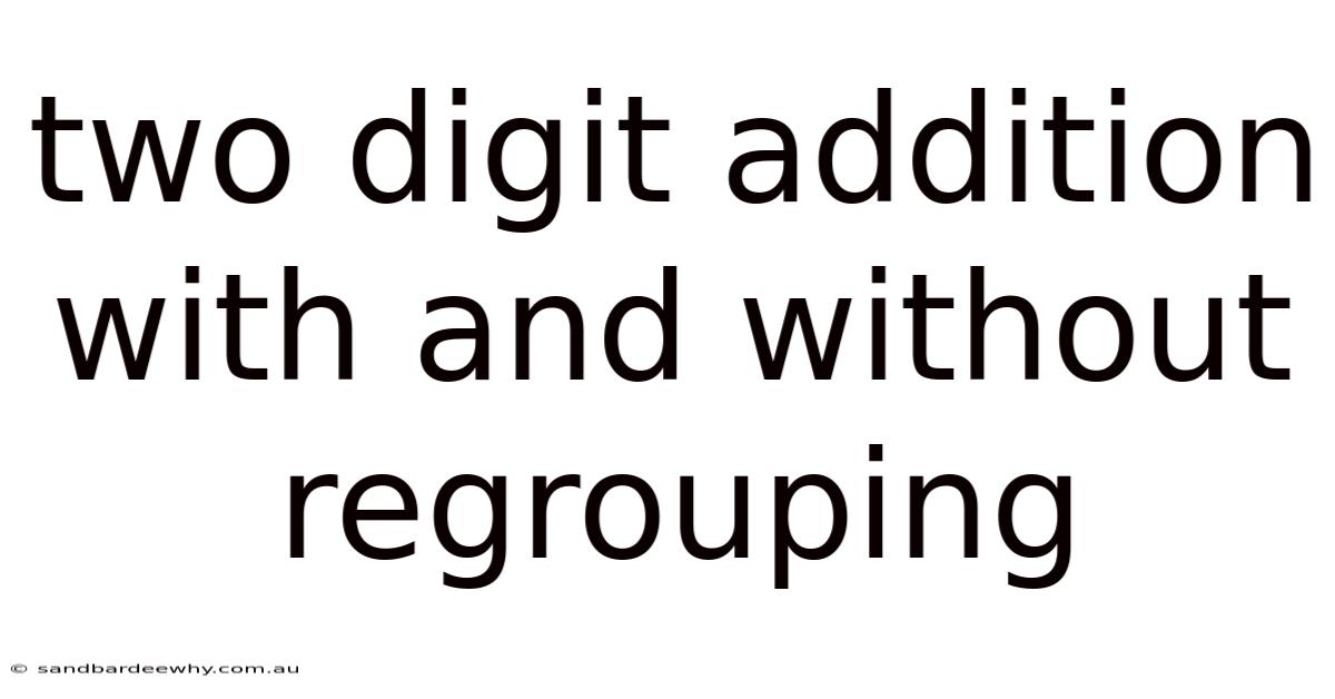 Two Digit Addition With And Without Regrouping