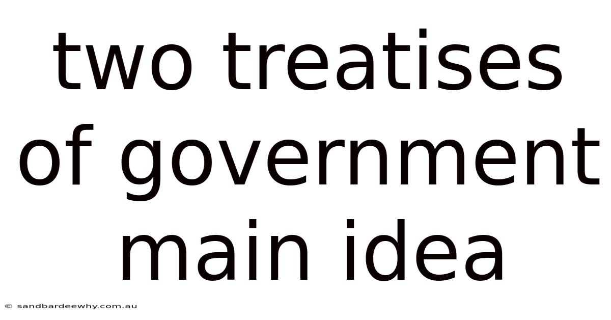 Two Treatises Of Government Main Idea