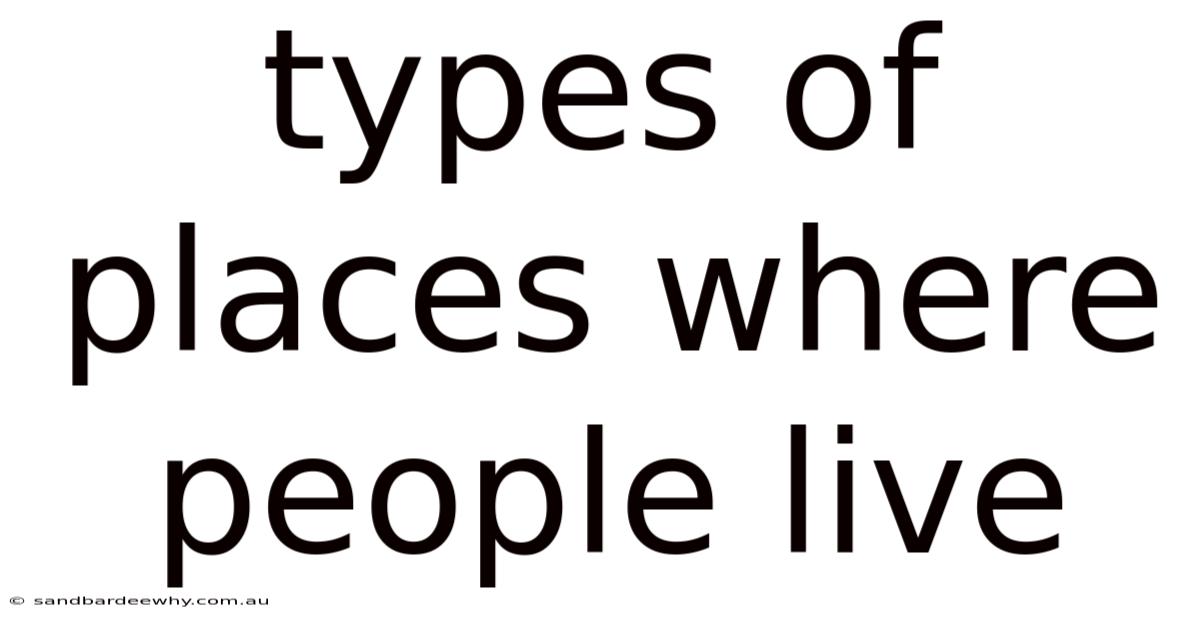 Types Of Places Where People Live