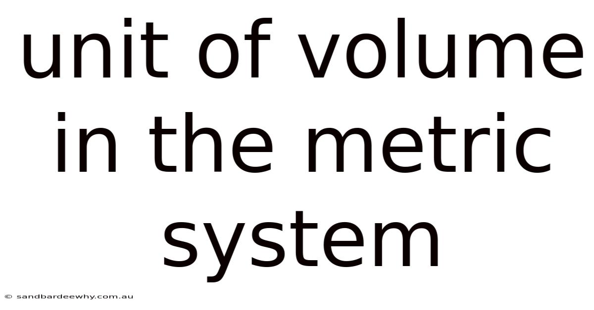 Unit Of Volume In The Metric System