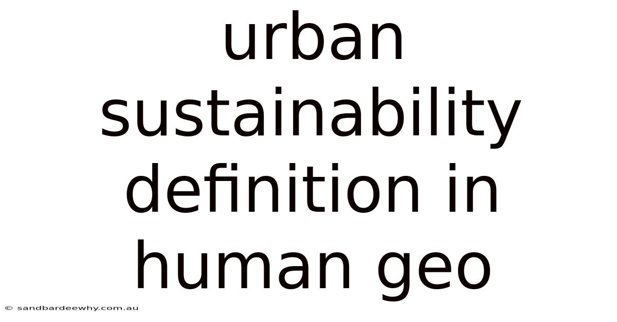 Urban Sustainability Definition In Human Geo