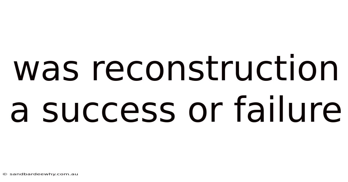 Was Reconstruction A Success Or Failure