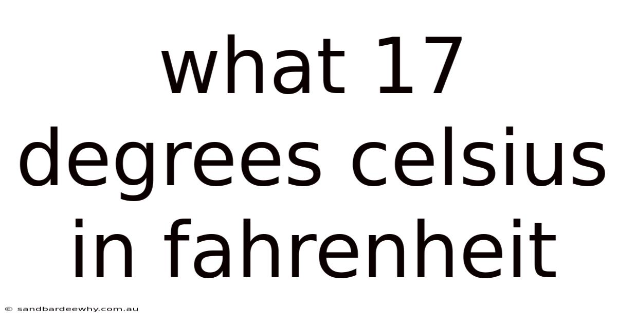 What 17 Degrees Celsius In Fahrenheit