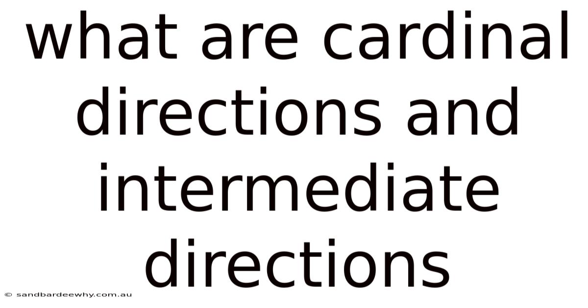 What Are Cardinal Directions And Intermediate Directions