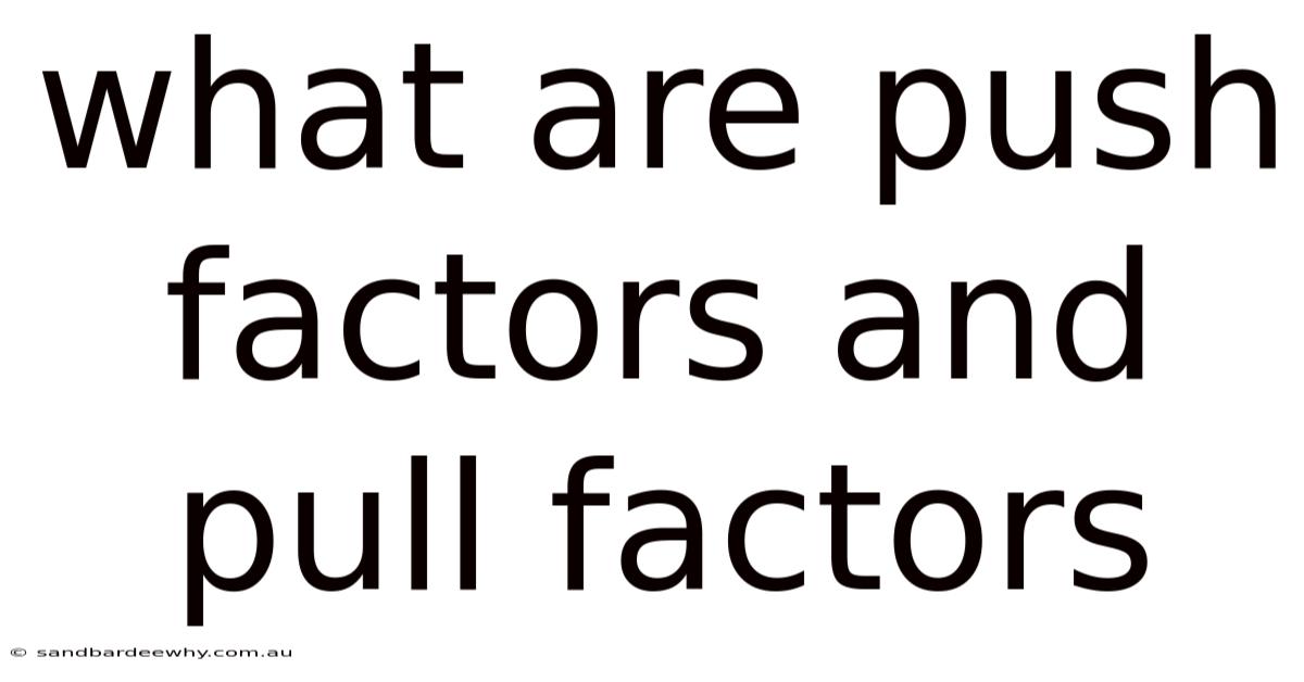 What Are Push Factors And Pull Factors