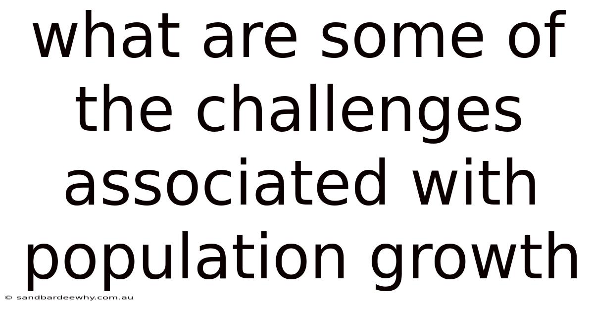 What Are Some Of The Challenges Associated With Population Growth