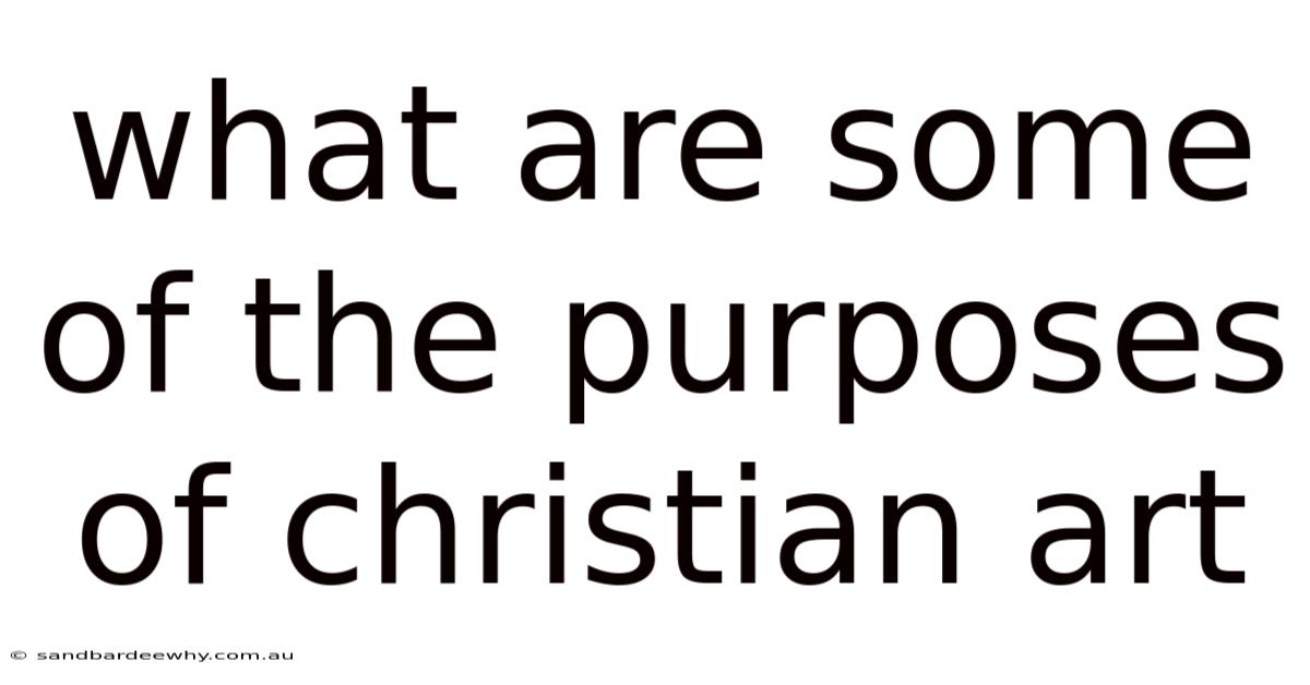 What Are Some Of The Purposes Of Christian Art
