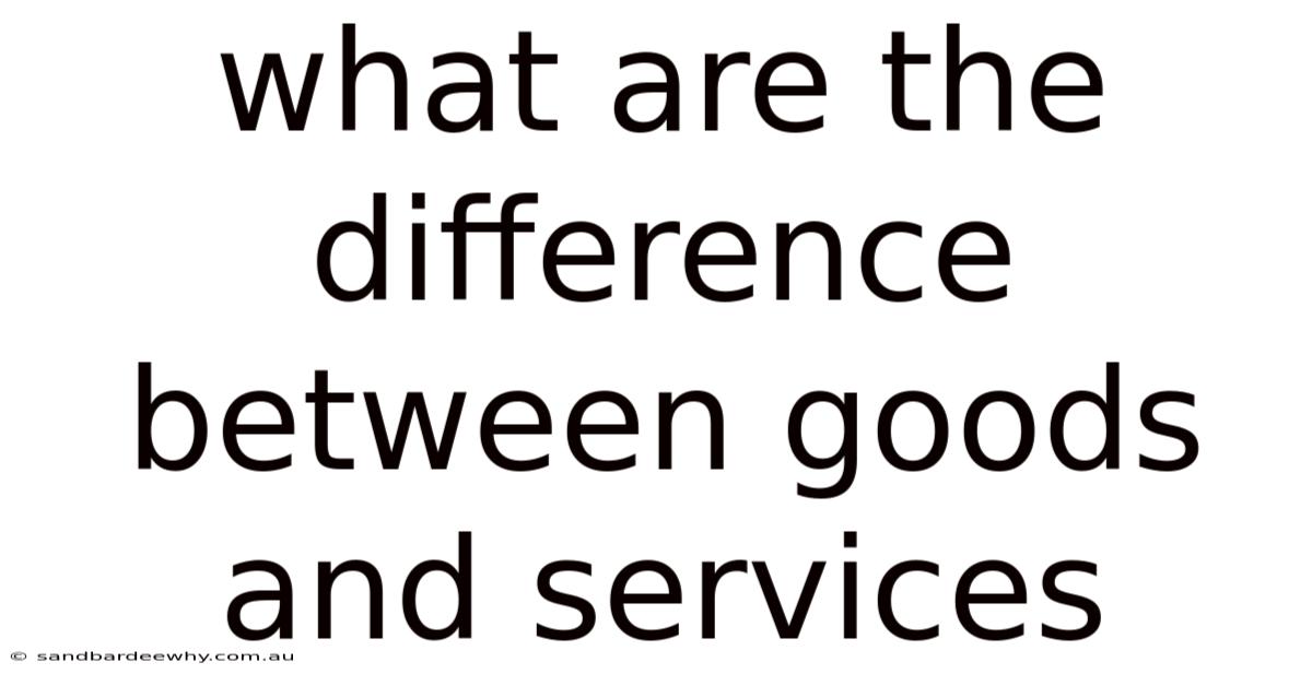 What Are The Difference Between Goods And Services