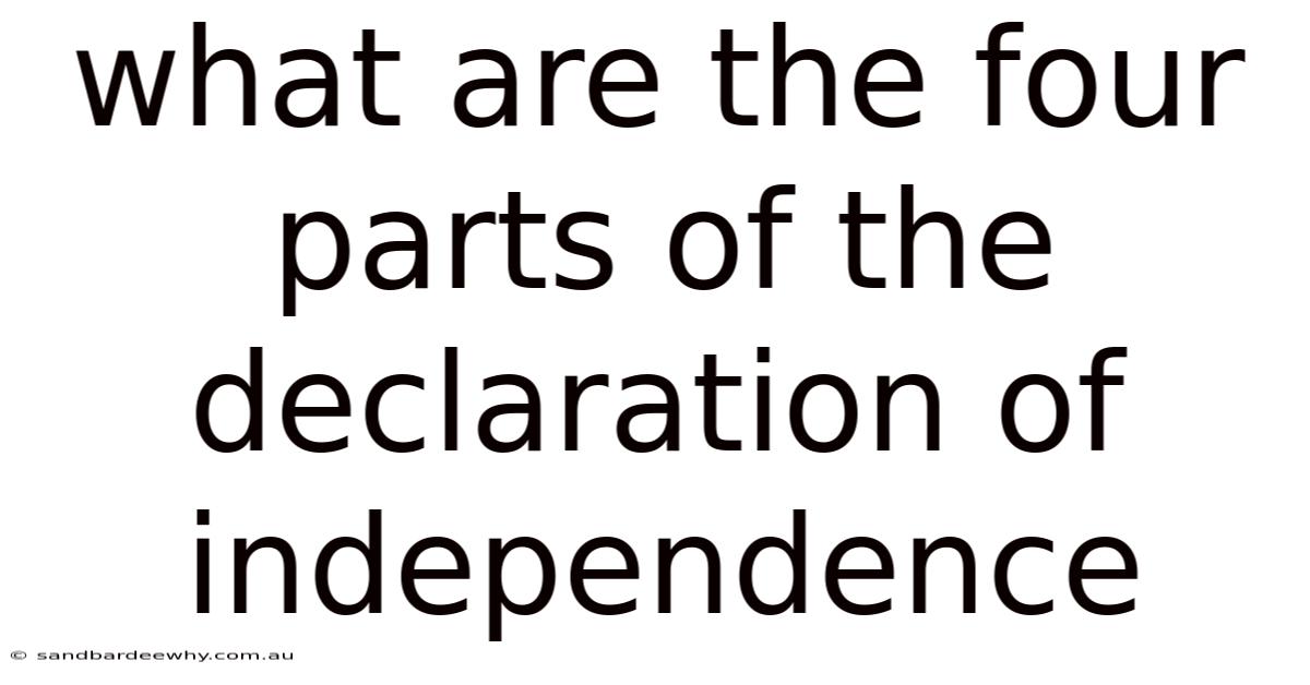 What Are The Four Parts Of The Declaration Of Independence