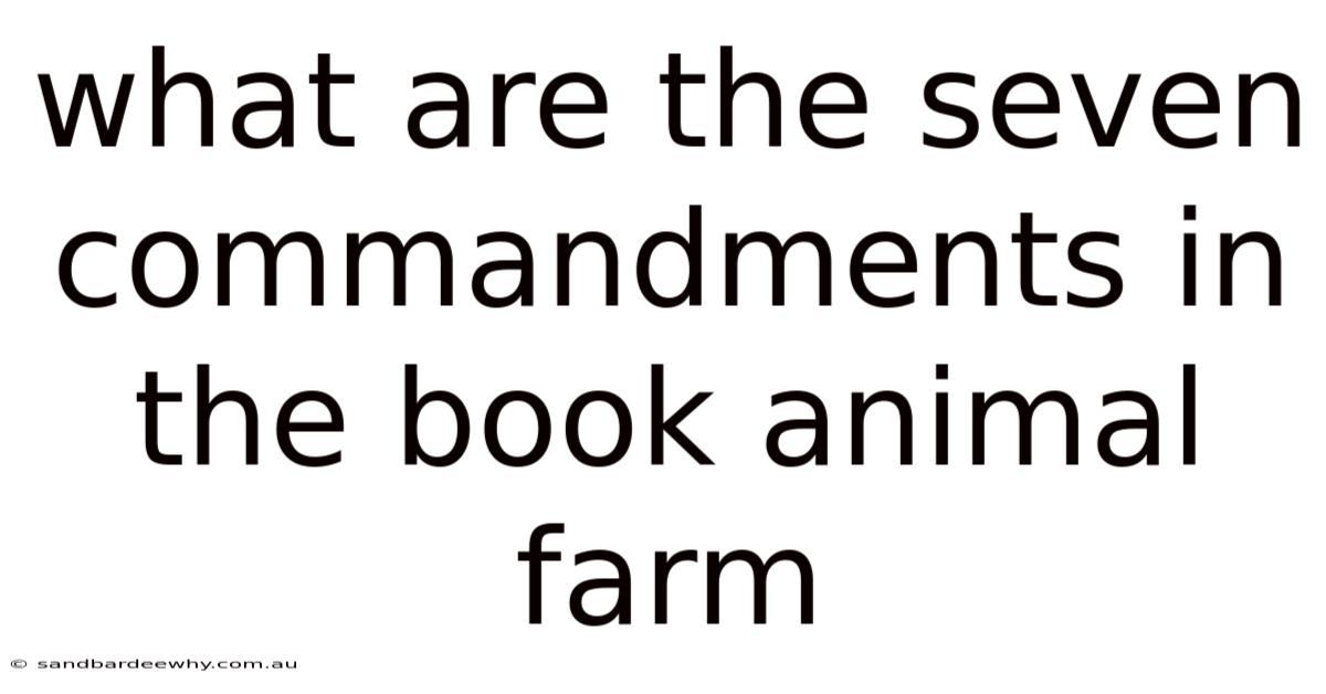 What Are The Seven Commandments In The Book Animal Farm