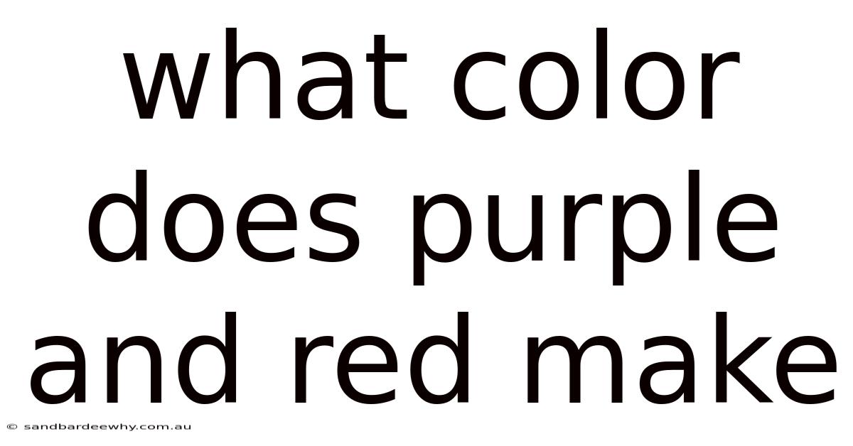 What Color Does Purple And Red Make