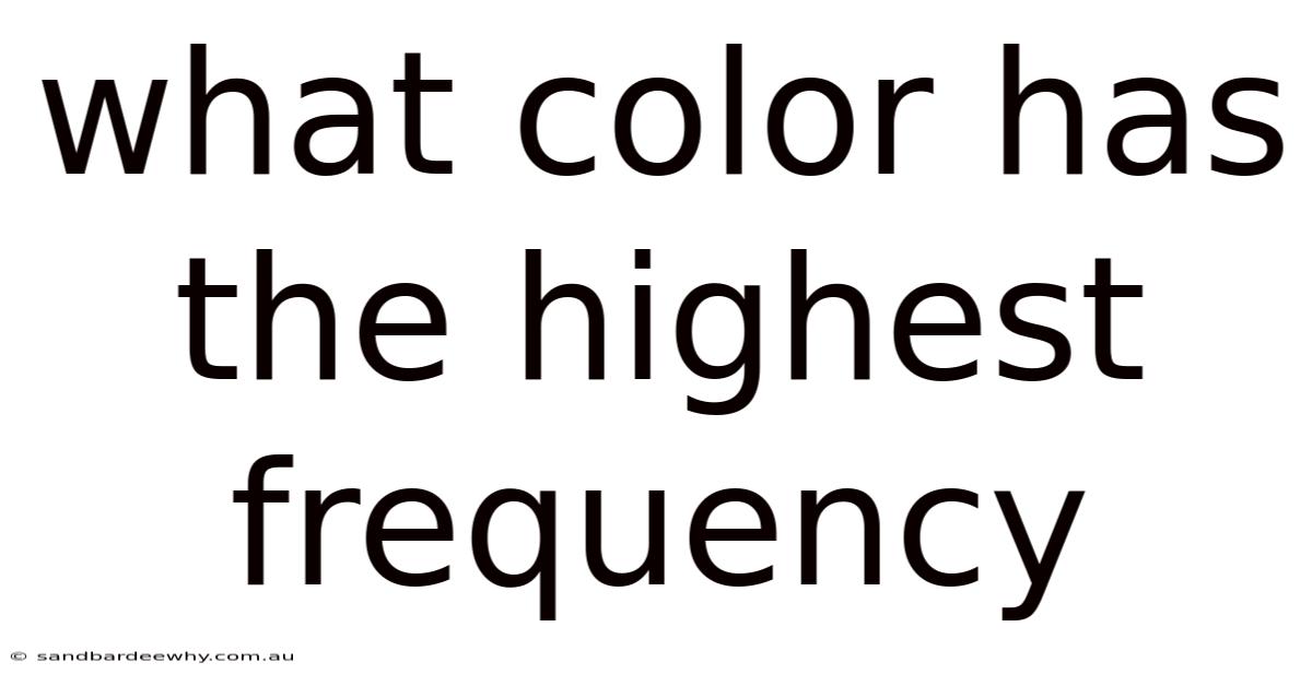 What Color Has The Highest Frequency