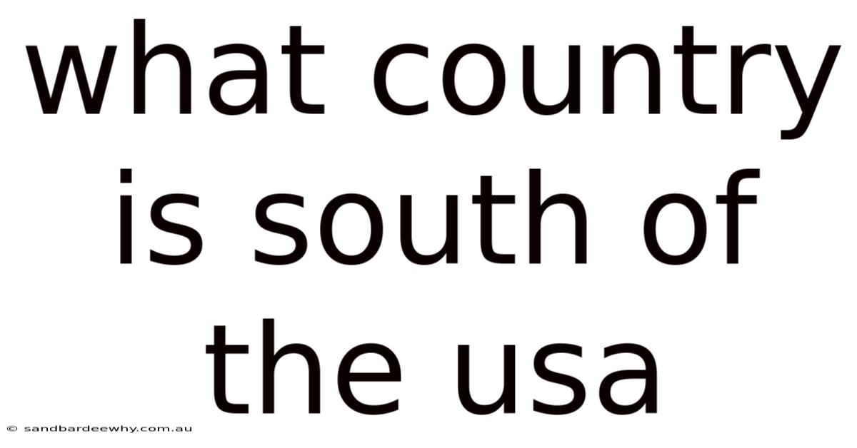 What Country Is South Of The Usa