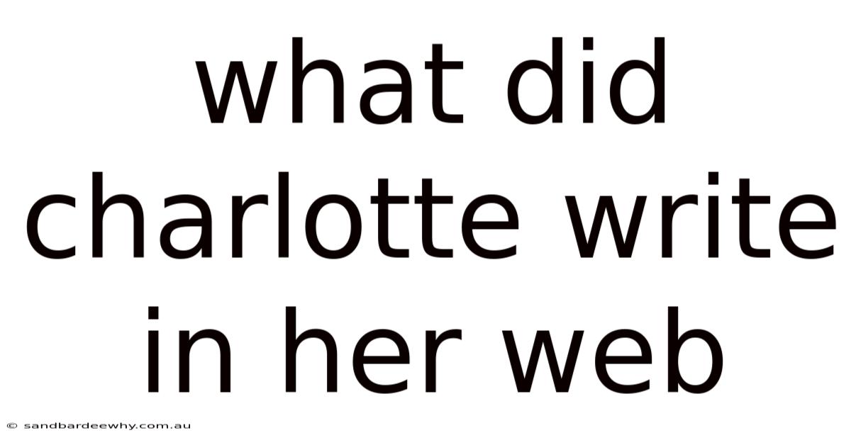 What Did Charlotte Write In Her Web