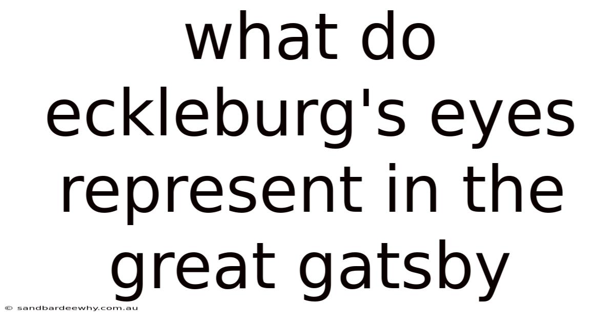 What Do Eckleburg's Eyes Represent In The Great Gatsby