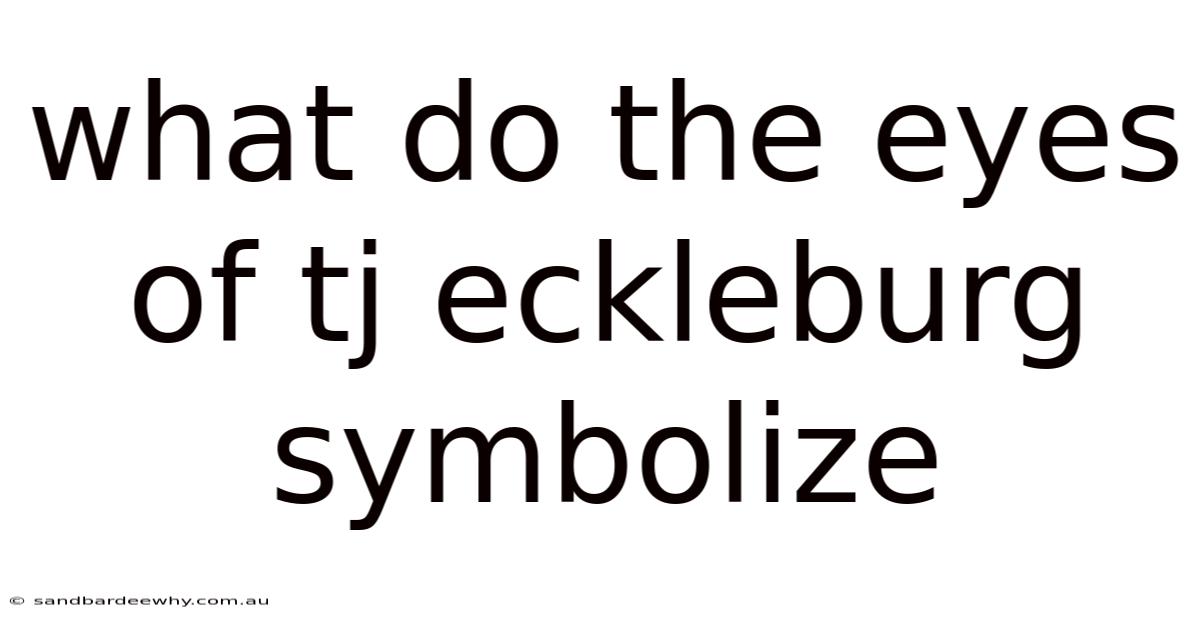 What Do The Eyes Of Tj Eckleburg Symbolize