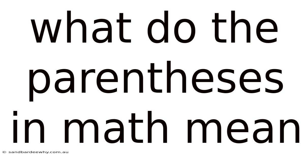 What Do The Parentheses In Math Mean
