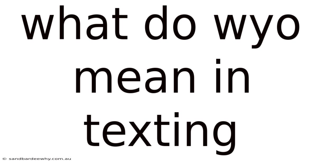What Do Wyo Mean In Texting