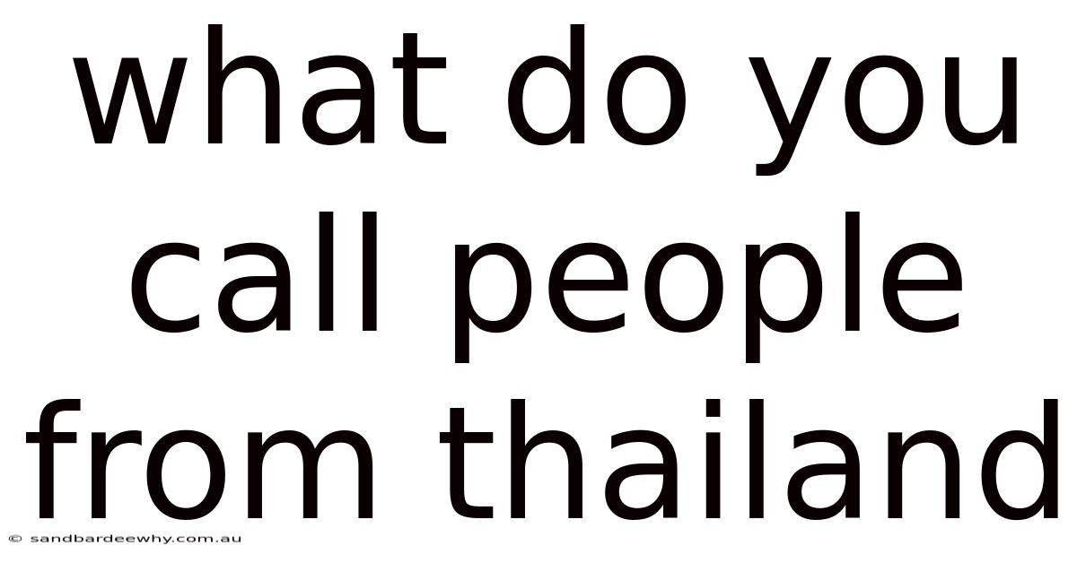 What Do You Call People From Thailand