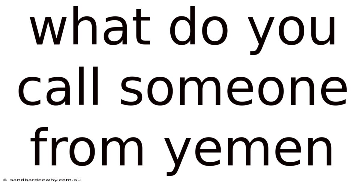 What Do You Call Someone From Yemen