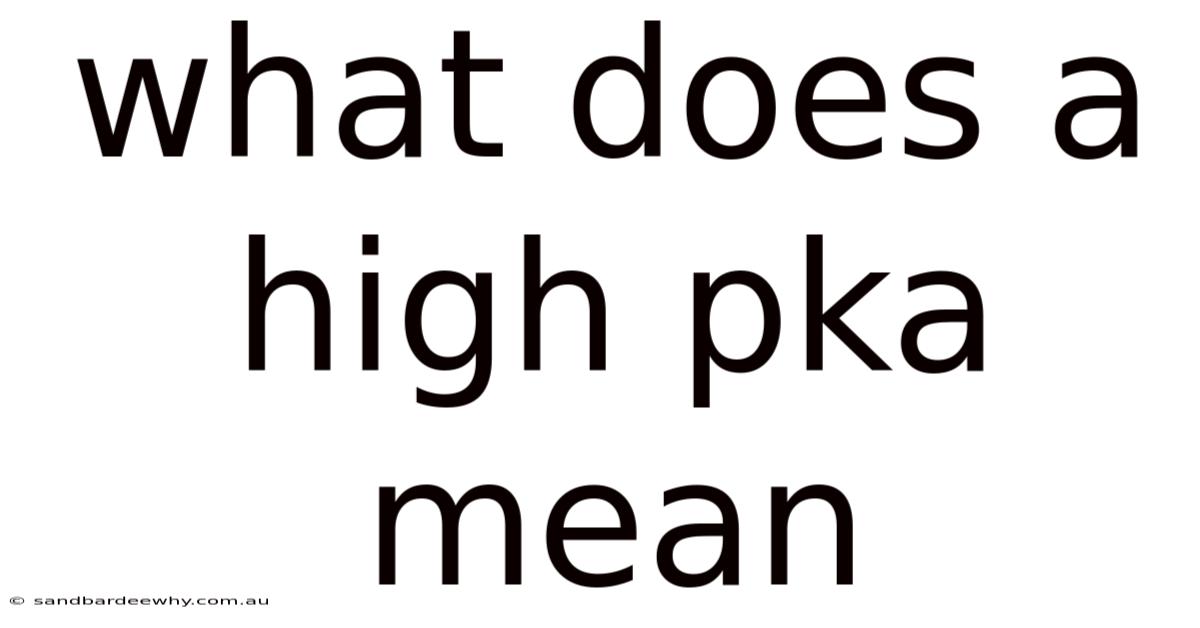 What Does A High Pka Mean