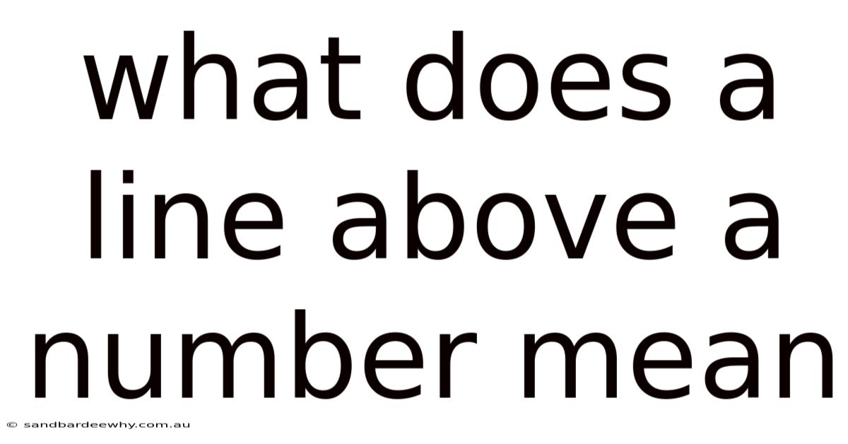 What Does A Line Above A Number Mean