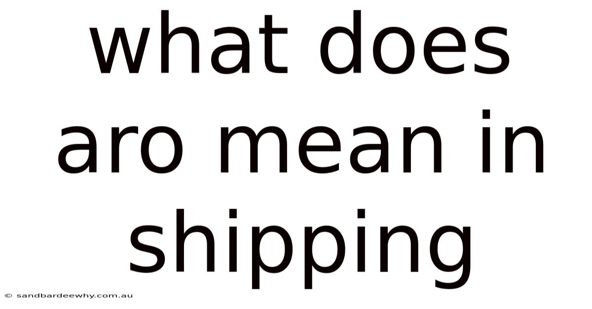 What Does Aro Mean In Shipping