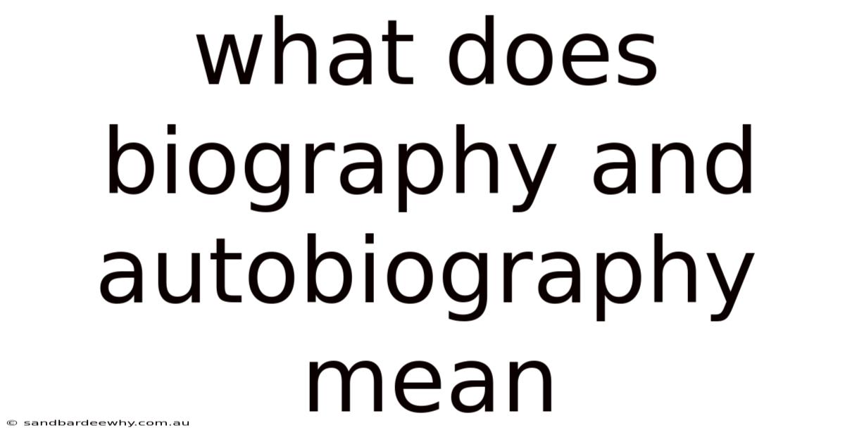 What Does Biography And Autobiography Mean