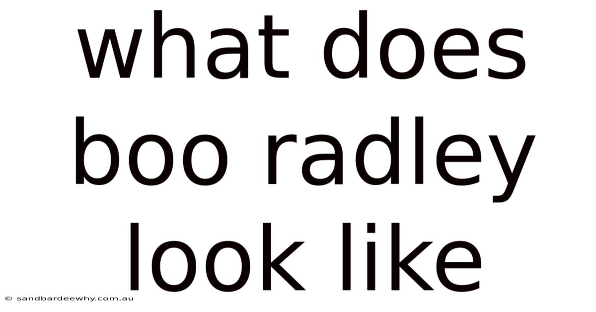What Does Boo Radley Look Like