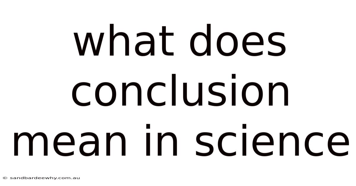 What Does Conclusion Mean In Science