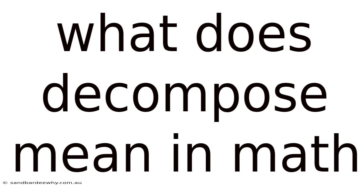 What Does Decompose Mean In Math