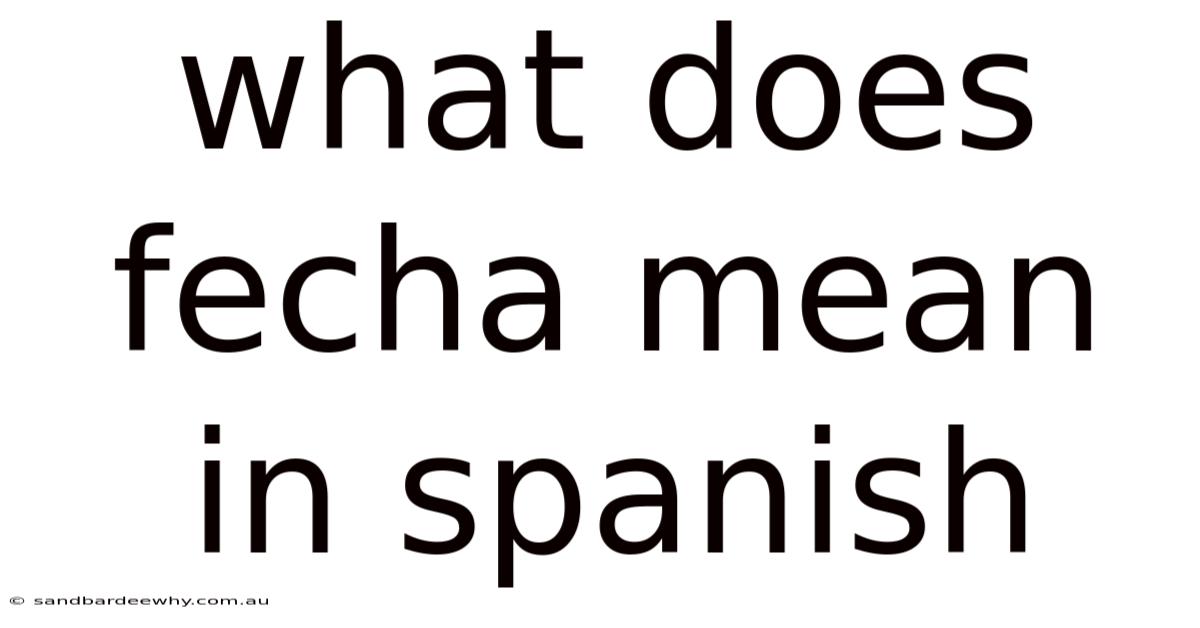 What Does Fecha Mean In Spanish