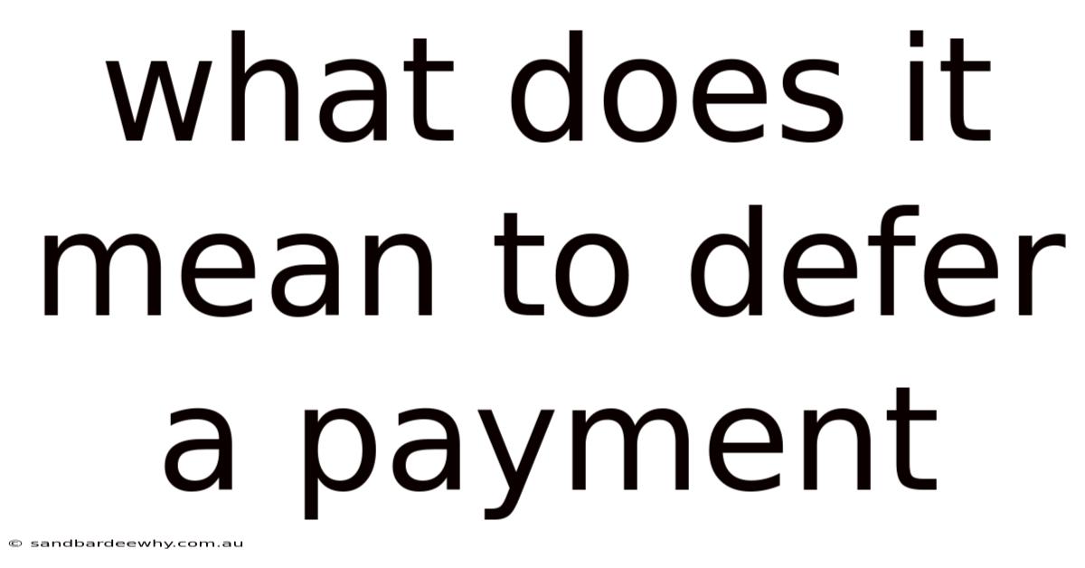 What Does It Mean To Defer A Payment