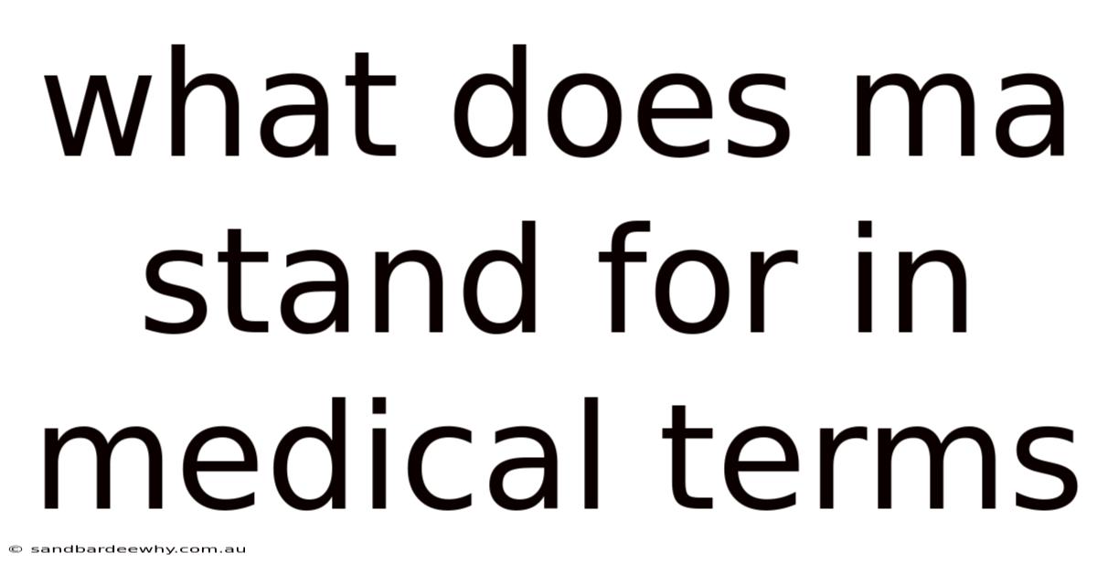 What Does Ma Stand For In Medical Terms