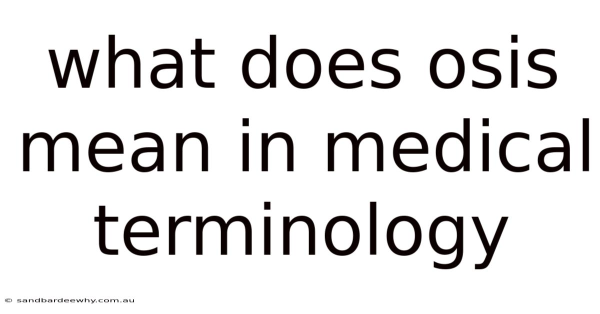 What Does Osis Mean In Medical Terminology