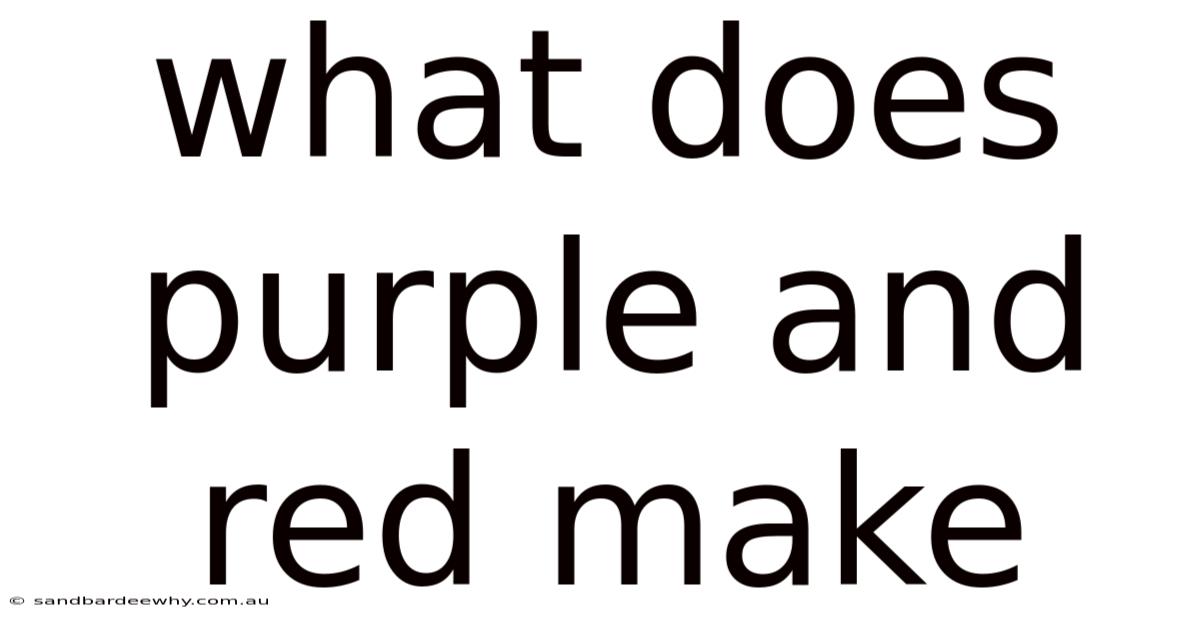 What Does Purple And Red Make